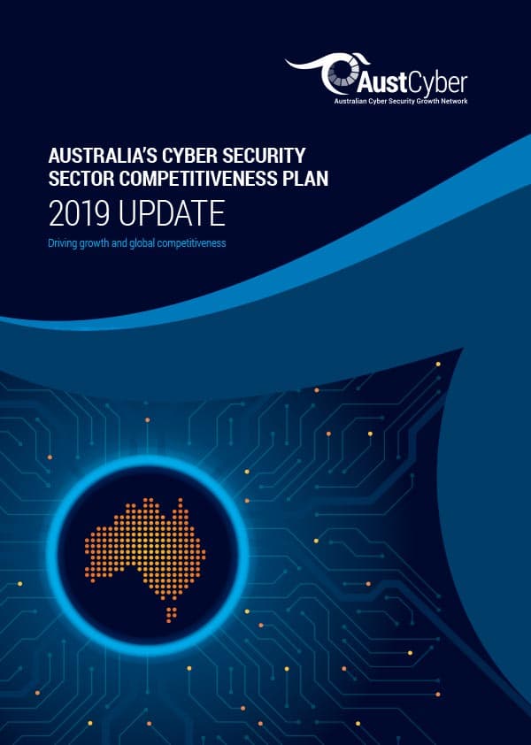 AUSTRALIA’S CYBER SECURITY SECTOR COMPETITIVENESS PLAN 2019