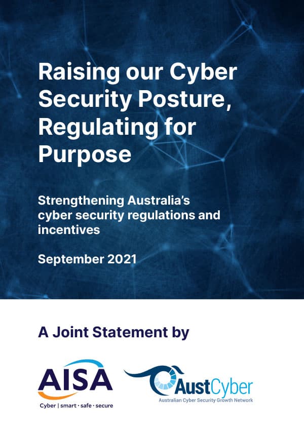 Raising our cyber security posture, regulating for purpose - strengthening Australia’s cyber security regulations and incentives